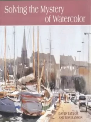 Image of Solving the mystery of watercolor by David Taylor