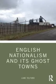 Image of English Nationalism and its Ghost Towns