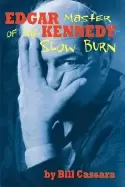 Image of edgar kennedy master of the slow burn cassara bill