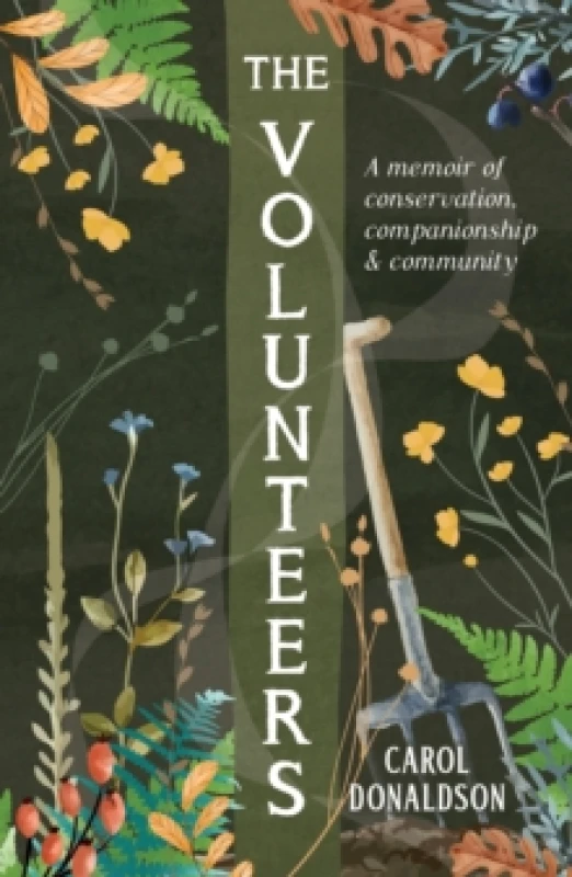Image of The Volunteers : A Heart-Warming Memoir of Conservation, Companionship and Community, Perfect for Fans of Detectorists and The Outlaws Paperback / sof