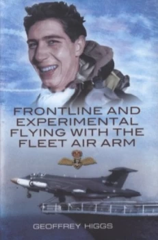 Image of Front-Line and Experimental Flying with the Fleet Air Arm by Geoffrey Higgs Hardback