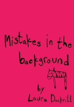 Image of Mistakes in the Background by Laura Dockrill Paperback