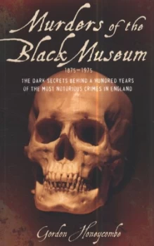 Image of Murders of the Black Museum 1875-1975 by Gordon Honeycombe Paperback