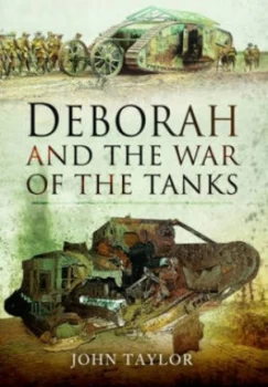 Image of Deborah and the War of the Tanks 1917 by John A Taylor
