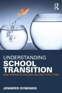 Image of Understanding School Transition : What happens to children and how to help them