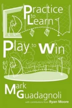 Image of Practice to Learn Play to Win by Mark Guadagnoli Paperback