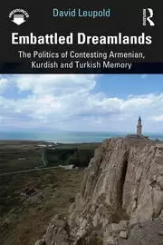 Image of Embattled Dreamlands The Politics of Contesting Armenian Kurdish and Turkish Memory