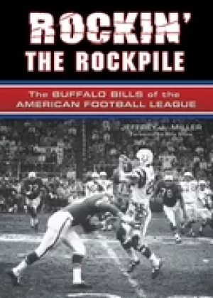 Image of rockin the rockpile the buffalo bills of the american football league