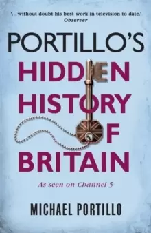 Image of Portillo's Hidden History of Britain