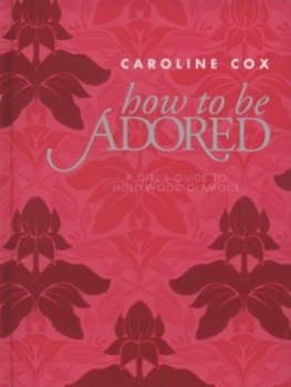 Image of How to Be Adored by Caroline Cox Hardback