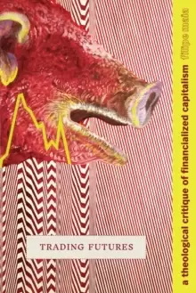 Image of Trading Futures : A Theological Critique of Financialized Capitalism