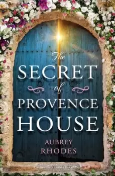 Image of The secret of Provence House by Aubrey Rhodes