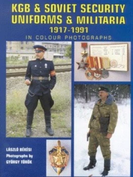 Image of Kgc and Soviet Security Uniforms and Militaria 1917-1991 in Colour Photographs Hardback