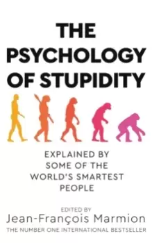 Image of The Psychology of Stupidity : Explained by Some of the World's Smartest People