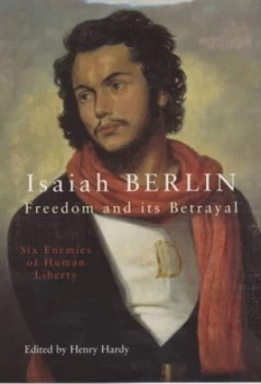 Image of Freedom and Its Betrayal by Isaiah Berlin and Henry Hardy Hardback