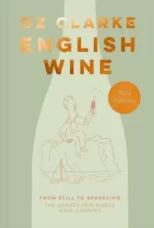 Image of English Wine : From Still to Sparkling: the Newest New World Wine Country