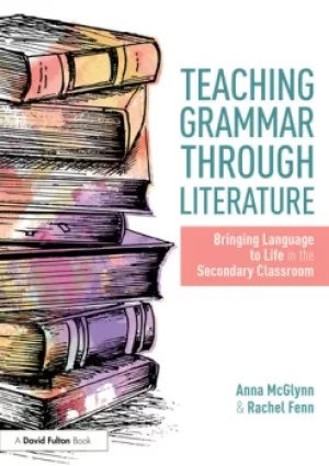 Image of Teaching Grammar through LiteratureBringing Language to Life in the Secondary Classroom