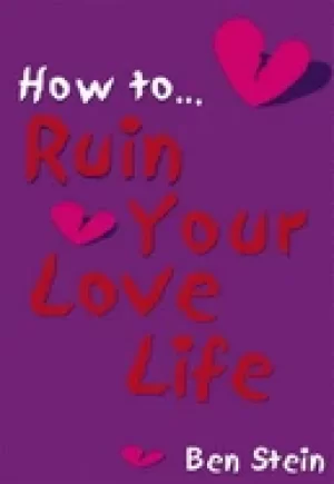 Image of how to ruin your love life
