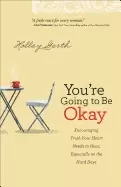 Image of youre going to be okay encouraging truth your heart needs to hear especiall