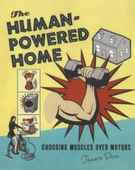 Image of The Human-Powered Home by Tamara Dean