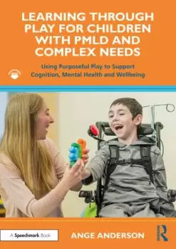 Image of Learning Through Play for Children with PMLD and Complex NeedsUsing Purposeful Play to Support Cognition Mental Health and Wellbeing