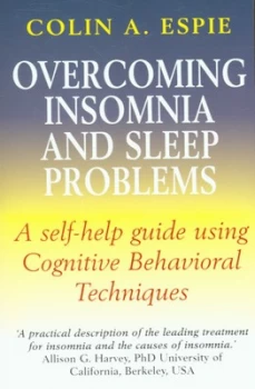 Image of Overcoming Insomnia and Sleep Problems by Colin Espie Paperback