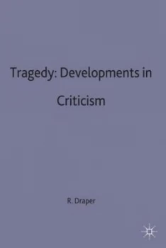 Image of Tragedy Developments in Criticism by R. P. Draper Book