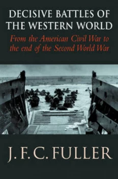 Image of Decisive Battles of the Western World and Their Influence upon History. Vol. 3 from the American Civil War to the End of the Second World War by J F C