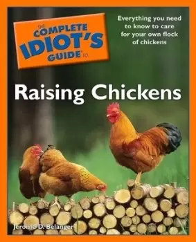 Image of The complete idiots guide to raising chickens by Jerome D Belanger