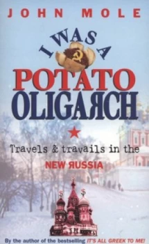 Image of I Was a Potato Oligarch by John Mole Paperback