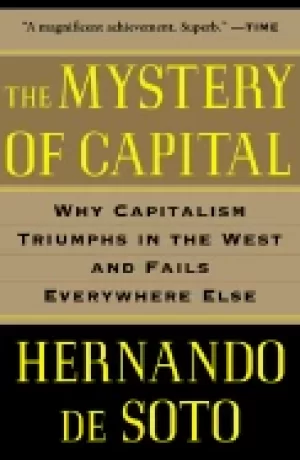 Image of mystery of capital why capitalism triumphs in the west and fails everywhere