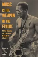 Image of music is the weapon of the future fifty years of african popular music