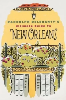 Image of Randolph Delehantys Ultimate Guide to New Orleans by Randolph Delehanty Paperback