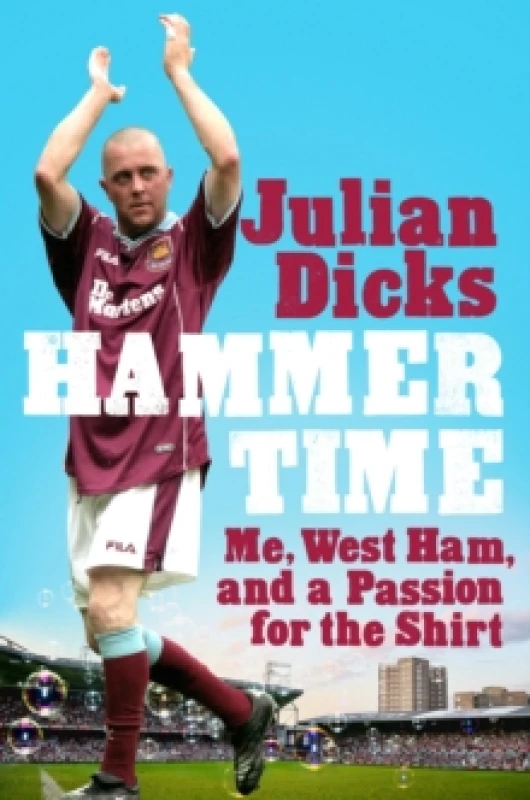 Image of Hammer Time : Me, West Ham, and a Passion for the Shirt Hardback