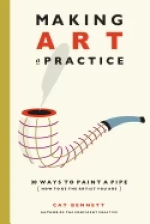 Image of making art a practice how to be the artist you are