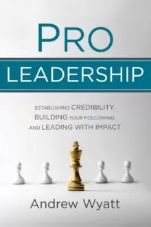 Image of Pro Leadership : Establishing Your Credibility, Building Your Following and Leading With Impact