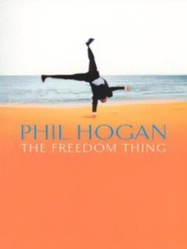 Image of The Freedom Thing by Phil Hogan Book