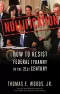 Image of nullification how to resist federal tyranny in the 21st century