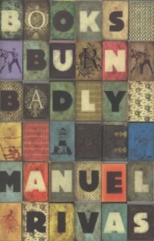Image of Books Burn Badly by Manuel Rivas Hardback