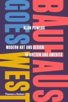 Image of Bauhaus Goes West : Modern Art and Design in Britain and America