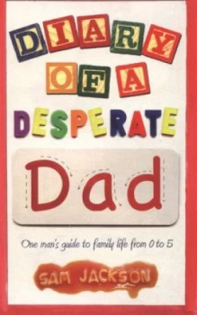 Image of Diary of a desperate dad by Sam Jackson
