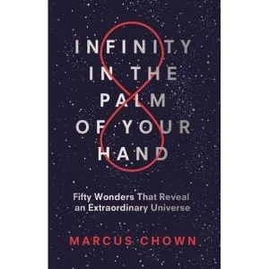 Image of Infinity in the Palm of Your Hand Fifty Wonders That Reveal an Extraordinary Universe Hardback 2018