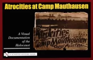 Image of Atrocities at Camp Mauthausen by Franz Ziereis