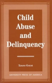 Image of Child Abuse and Delinquency by Suman Kakar Book