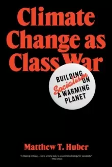 Image of Climate Change as Class War : Building Socialism on a Warming Planet