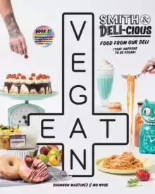 Image of Smith & Deli-cious : Food From Our Deli (That Happens to be Vegan)
