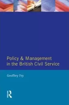 Image of Policy & Management British Civil Servic by Geoffrey K. Fry