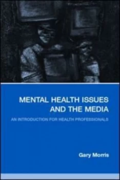 Image of Mental Health Issues and the Media by Gary Morris Paperback
