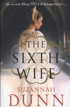 Image of The Sixth Wife by Suzannah Dunn Paperback