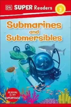 Image of DK Super Readers Level 2 Submarines and Submersibles by DK